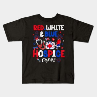 Red White & Blue Hospice Crew Hospice Nurse 4th Of July Kids T-Shirt